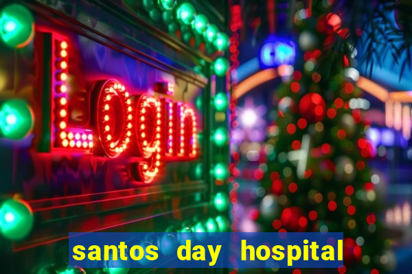 santos day hospital trabalhe conosco